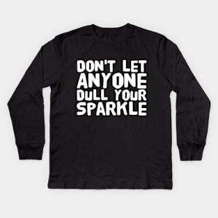 Don't Let Anyone Dull Your Sparkle Kids Long Sleeve T-Shirt